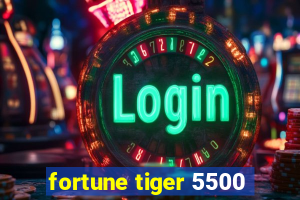 fortune tiger 5500
